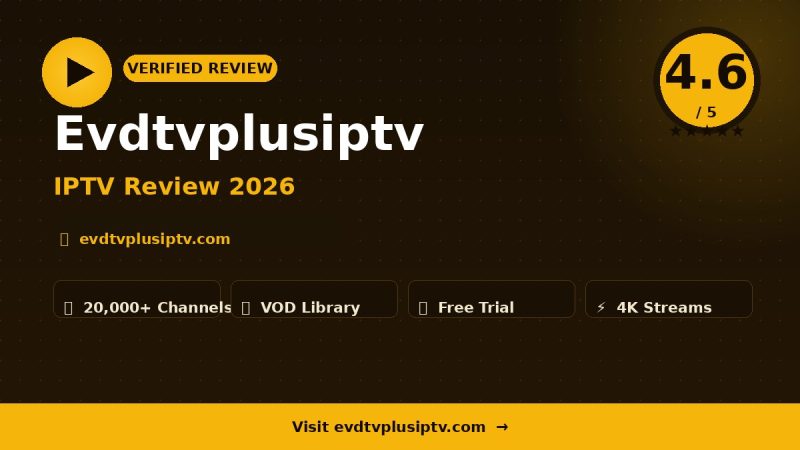 Evdtvplusiptv Review 2026 – Is It Worth It?