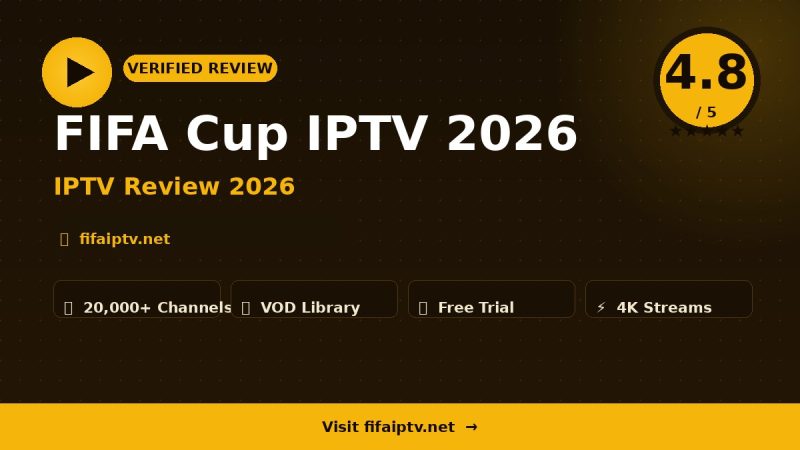 FIFA Cup IPTV 2026 Review 2026 – Is It Worth It?