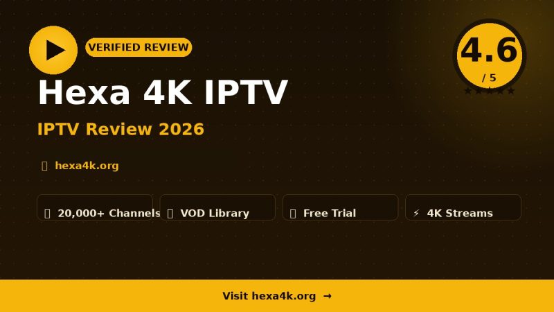 Hexa 4K IPTV Review 2026 – Is It Worth It?