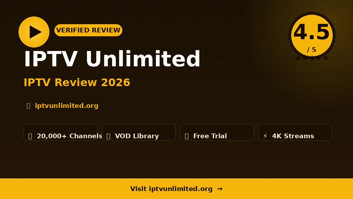 IPTV Unlimited Review 2026 – Is It Worth It?