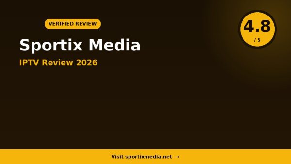 Sportix Media IPTV Review 2026 — 15,000+ Channels, 4K Quality & Free Trial