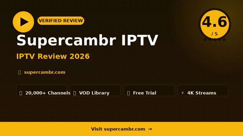 Supercambr IPTV Review 2026 – Is It Worth It?