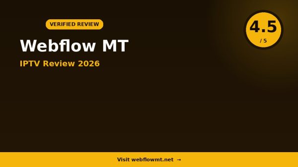 Webflow Mt 2 IPTV Review 2026 — 18,000+ Channels, 4K Ultra HD & Free Trial
