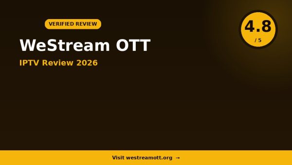 Westream Ott IPTV Review 2026 — 10,000+ Channels, 4K Ultra HD & Free Trial