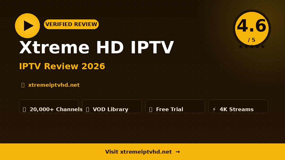 Xtreme HD IPTV Review 2026 – Is It Worth It?