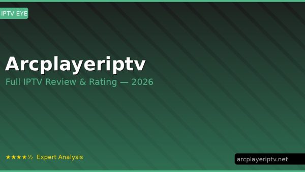 Arcplayeriptv Review 2026 — Channels, Pricing & Honest Rating