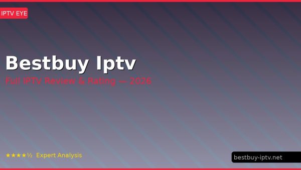 Bestbuy Iptv Review 2026 — Channels, Pricing & Honest Rating
