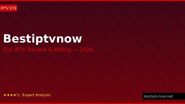 Bestiptvnow Review 2026 — Channels, Pricing & Honest Rating