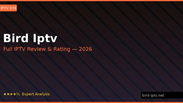 Bird Iptv Review 2026 — Channels, Pricing & Honest Rating