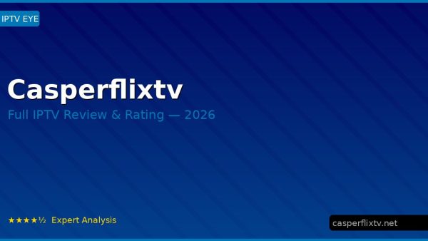 Casperflixtv Review 2026 — Channels, Pricing & Honest Rating