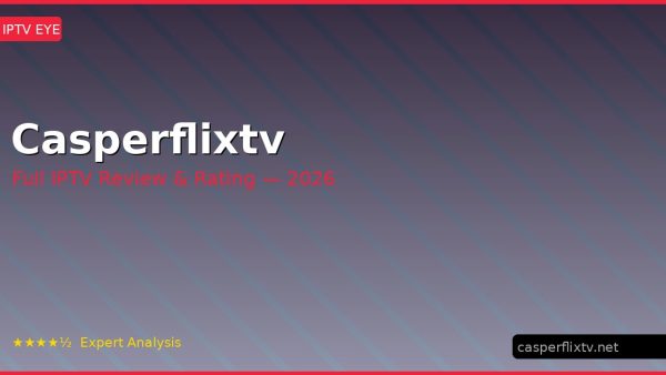 Casperflixtv Review 2026 — Channels, Pricing & Honest Rating
