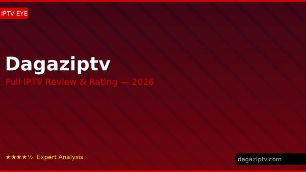 Dagaziptv Review 2026 — Channels, Pricing & Honest Rating