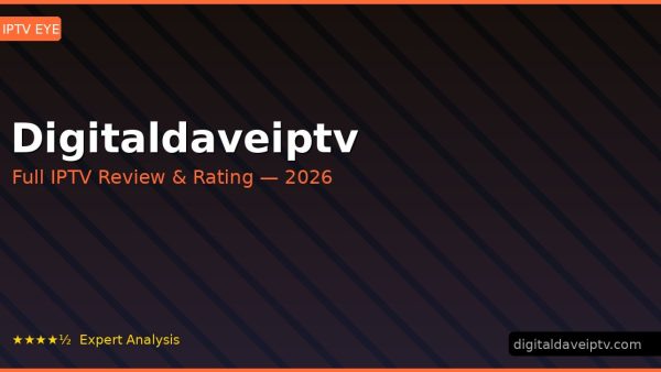 Digitaldaveiptv Review 2026 — Channels, Pricing & Honest Rating