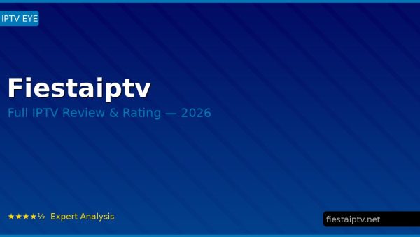 Fiestaiptv Review 2026 — Channels, Pricing & Honest Rating