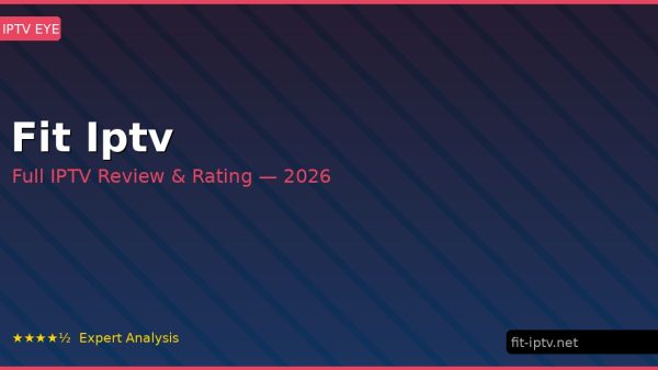 Fit Iptv Review 2026 — Channels, Pricing & Honest Rating