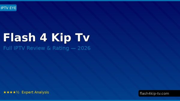 Flash 4 Kip Tv Review 2026 — Channels, Pricing & Honest Rating