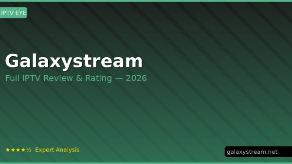 Galaxystream Review 2026 — Channels, Pricing & Honest Rating