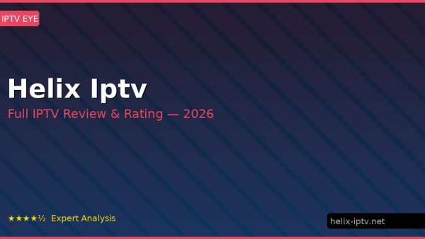 Helix Iptv Review 2026 — Channels, Pricing & Honest Rating