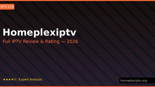Homeplexiptv Review 2026 — Channels, Pricing & Honest Rating