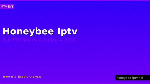 Honeybee Iptv Review 2026 — Channels, Pricing & Honest Rating