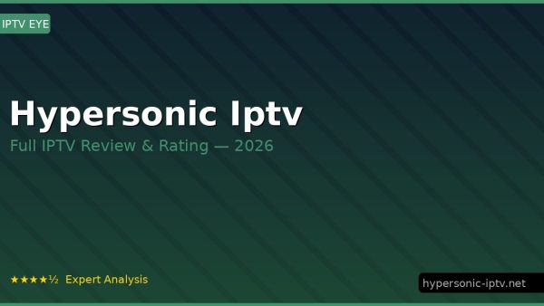 Hypersonic Iptv Review 2026 — Channels, Pricing & Honest Rating