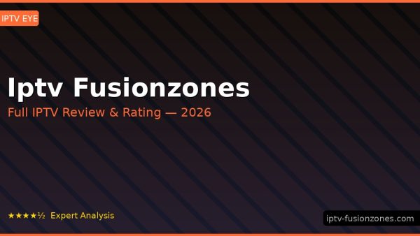 Iptv Fusionzones Review 2026 — Channels, Pricing & Honest Rating