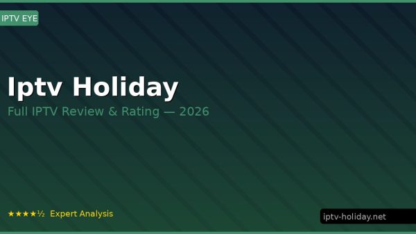 Iptv Holiday Review 2026 — Channels, Pricing & Honest Rating