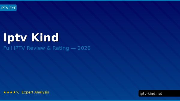 Iptv Kind Review 2026 — Channels, Pricing & Honest Rating