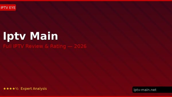 Iptv Main Review 2026 — Channels, Pricing & Honest Rating