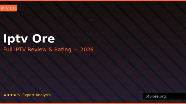 Iptv Ore Review 2026 — Channels, Pricing & Honest Rating