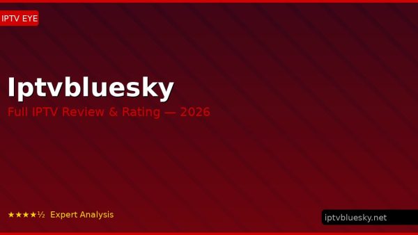 Iptvbluesky Review 2026 — Channels, Pricing & Honest Rating