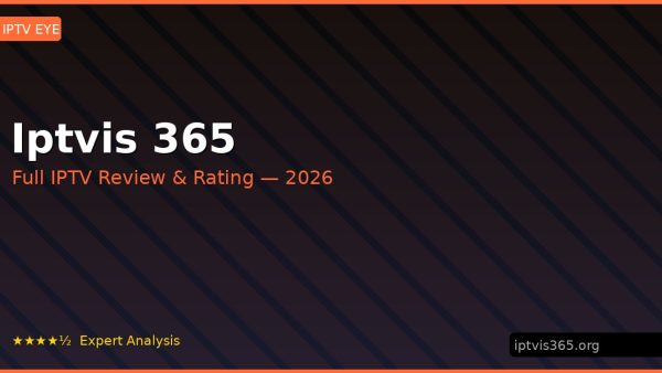 Iptvis 365 Review 2026 — Channels, Pricing & Honest Rating