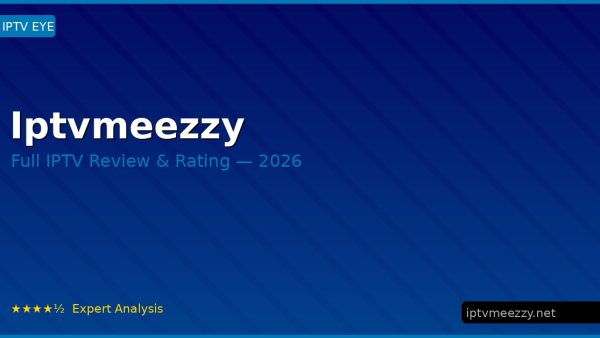 Iptvmeezzy Review 2026 — Channels, Pricing & Honest Rating