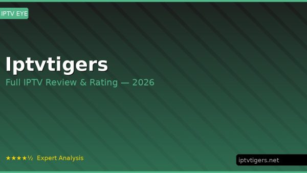 Iptvtigers Review 2026 — Channels, Pricing & Honest Rating