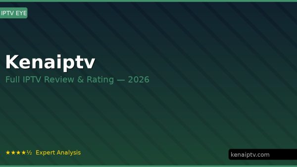 Kenaiptv Review 2026 — Channels, Pricing & Honest Rating