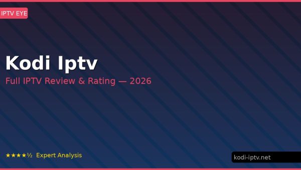 Kodi Iptv Review 2026 — Channels, Pricing & Honest Rating