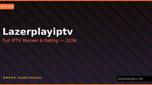 Lazerplayiptv Review 2026 — Channels, Pricing & Honest Rating