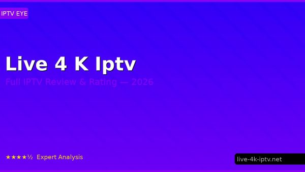 Live 4 K Iptv Review 2026 — Channels, Pricing & Honest Rating