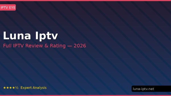 Luna Iptv Review 2026 — Channels, Pricing & Honest Rating