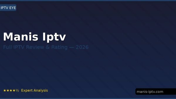 Manis Iptv Review 2026 — Channels, Pricing & Honest Rating