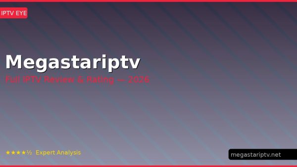 Megastariptv Review 2026 — Channels, Pricing & Honest Rating