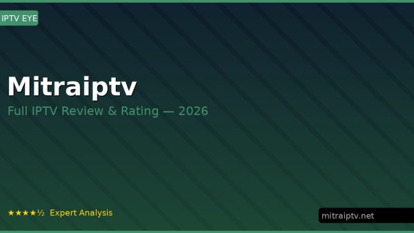 Mitraiptv Review 2026 — Channels, Pricing & Honest Rating