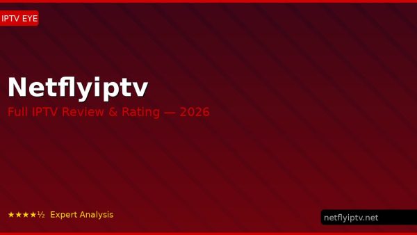 Netflyiptv Review 2026 — Channels, Pricing & Honest Rating