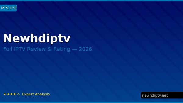 Newhdiptv Review 2026 — Channels, Pricing & Honest Rating