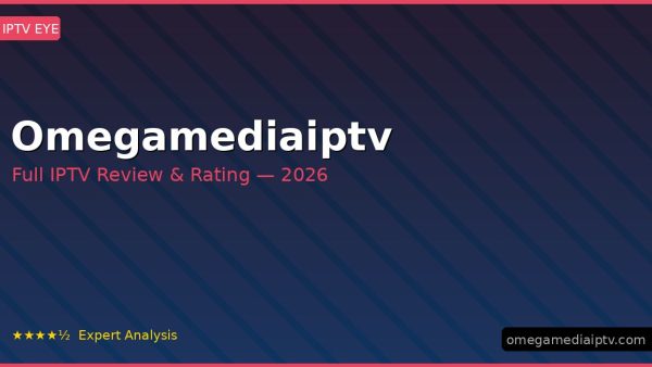 Omegamediaiptv Review 2026 — Channels, Pricing & Honest Rating