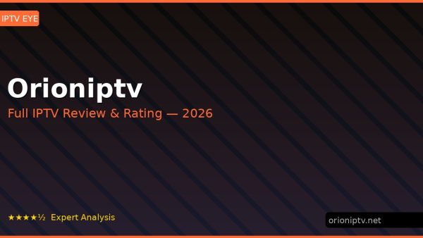 Orioniptv Review 2026 — Channels, Pricing & Honest Rating