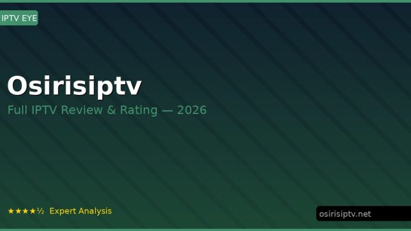 Osirisiptv Review 2026 — Channels, Pricing & Honest Rating