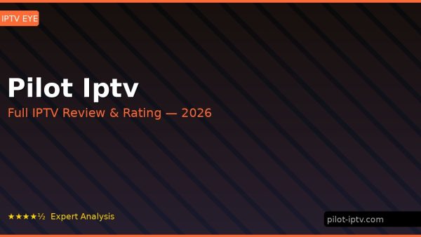 Pilot Iptv Review 2026 — Channels, Pricing & Honest Rating