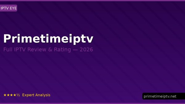 Primetimeiptv Review 2026 — Channels, Pricing & Honest Rating