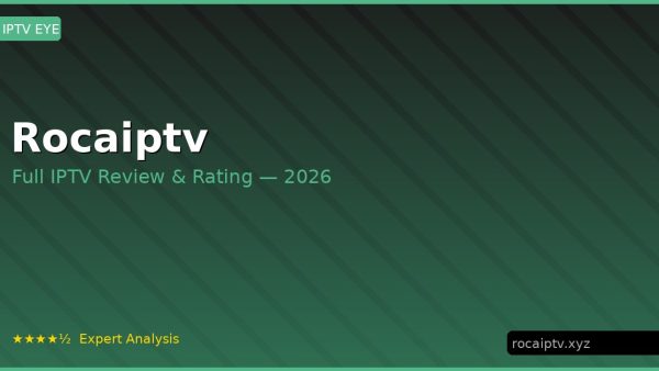Rocaiptv Review 2026 — Channels, Pricing & Honest Rating